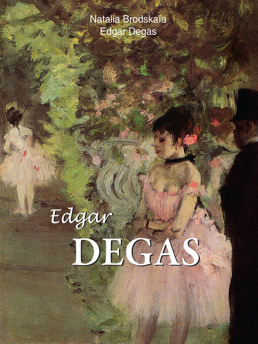 Title details for Edgar Degas by Nathalia Brodskaya - Available